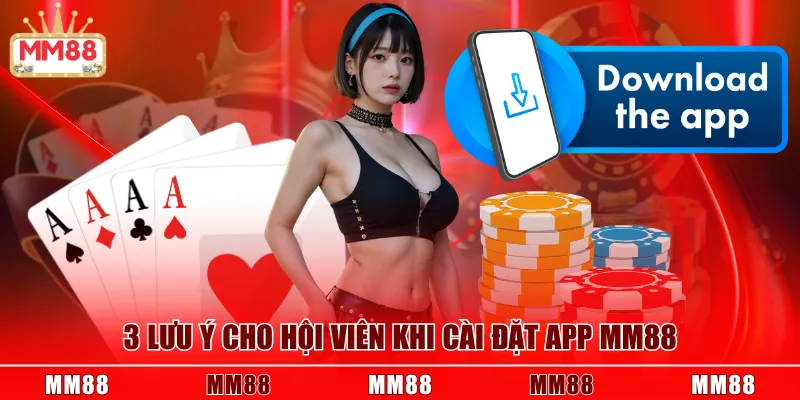 3 Lưu ý cho hội viên khi cài đặt app MM88