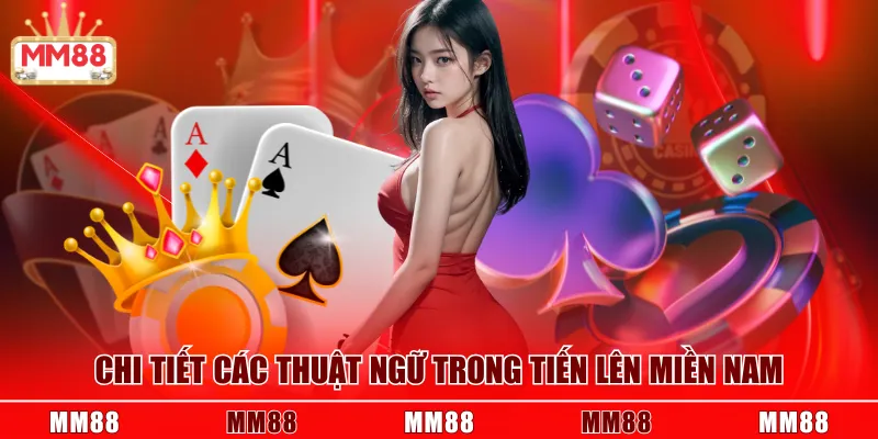 Chi tiết các thuật ngữ trong Tiến Lên Miền Nam