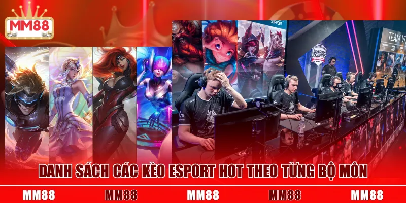 Danh sách các kèo Esport hot theo từng bộ môn