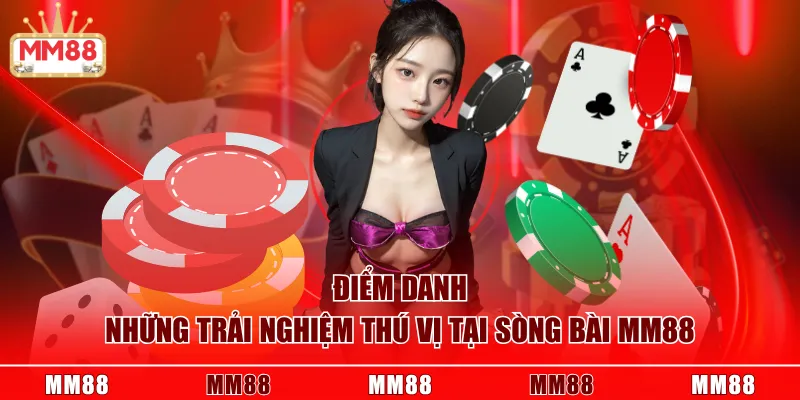 Điểm danh những trải nghiệm thú vị tại sòng bài MM88