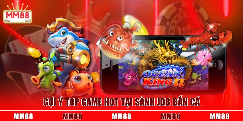Gợi ý top game hot tại sảnh JDB Bắn Cá