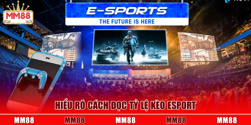 Hiểu rõ cách đọc tỷ lệ kèo Esport