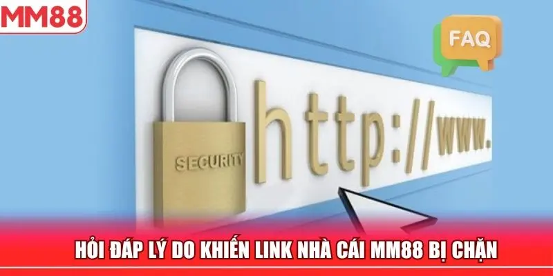Hỏi đáp nguyên nhân khiến link nhà cái MM88 bị chặn ở hiện tại