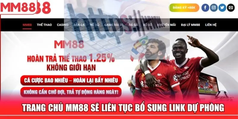 Trang chủ MM88 sẽ cập nhật link dự phòng liên tục cho khách hàng tiện truy cập