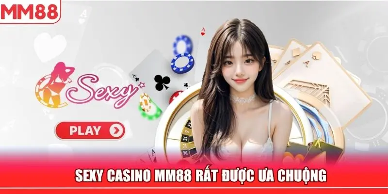 Sexy casino tại MM88 rất được ưa chuộng trong năm 2025