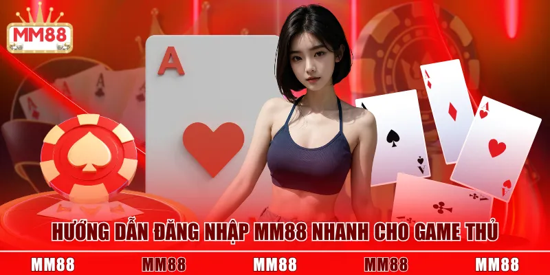 Hướng dẫn đăng nhập MM88 nhanh cho game thủ