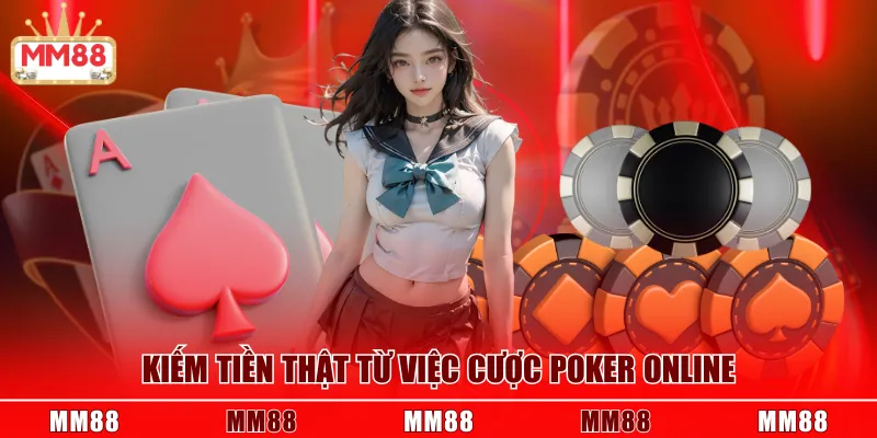 Kiếm tiền thật từ việc cược Poker Online