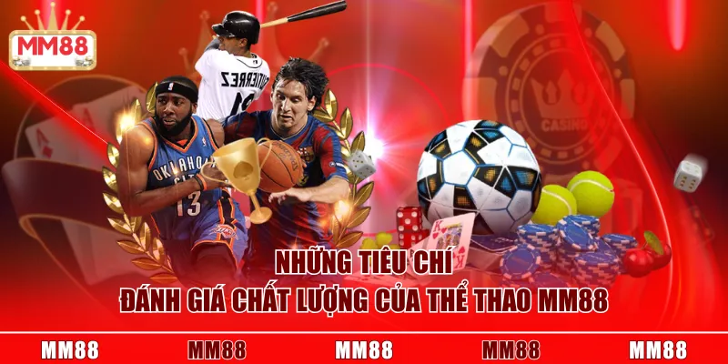 Những tiêu chí đánh giá chất lượng của Thể Thao MM88
