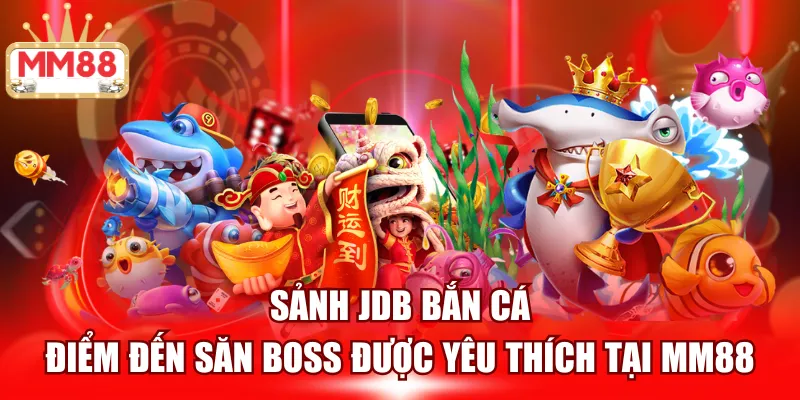 JDB bắn cá