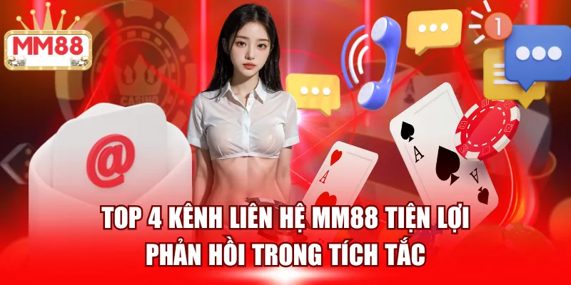 4 kênh liên hệ MM88 dành cho tất cả hội viên
