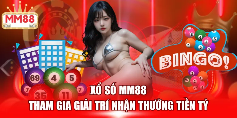 Xổ số MM88 - Giải Trí Nhận Thưởng Tiền Tỷ Thật Đơn Giản